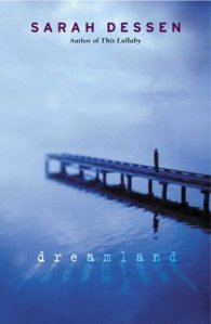 Dreamland, By Sarah Dessen