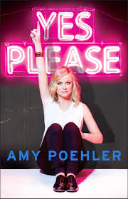 Yes Please, by Amy Poehler