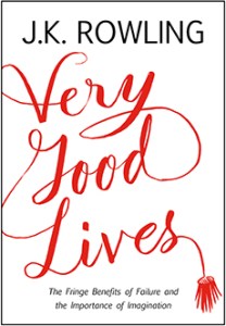 Very Good Lives, by J.K. Rowling