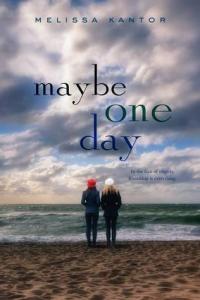 Maybe One Day, By Melissa Kantor
