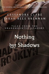 Nothing but Shadows, by Cassandra Clare and Sarah Rees Brennan