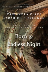 Born to Endless Night, by Cassandra Clare and Sarah Rees Brennan