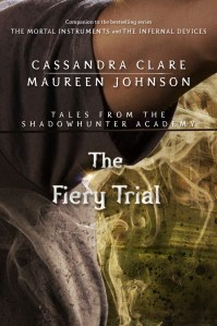 The Fiery Trial, by Cassandra Clare and Maureen Johnson 